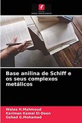 Base Anilina de Schiff e os Seus Complexos Metálicos (en Portugués)