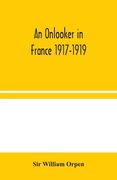 An Onlooker in France 1917-1919 (en Inglés)