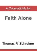 A Courseguide for Faith Alone (en Inglés)
