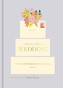 How to Plan a Wedding: A Month-By-Month Guide for Modern Weddings (How to Series) (en Inglés)