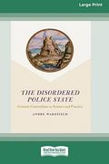 The Disordered Police State: German Cameralism as Science and Practice [Standard Large Print 16 pt Edition] (en Inglés)