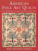 American Folk art Quilts: Over 30 Designs to Create Your own Classic Quilt (en Inglés)