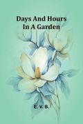 Days and Hours in a Garden (en Inglés)