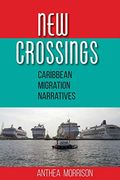 New Crossings: Caribbean Migration Narratives 
