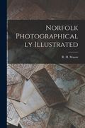 Norfolk Photographically Illustrated(Legare Street pr) (en Inglés)