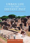 Urban Life in the Distant Past: The Prehistory of Energized Crowding (Urban Archaeological Pasts) (en Inglés)