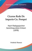 Ciceros Rede De Imperio Cn. Pompei: Nach Padagogischen Gesichtspunkten Erklart (1898) (en Alemán)