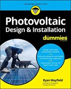 Photovoltaic Design and Installation for Dummies (en Inglés)