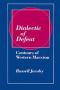 Dialectic of Defeat Paperback: Contours of Western Marxism