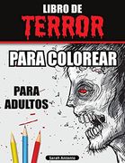 Libro de Terror Para Colorear Para Adultos: Libro Para Colorear de Miedo, Libro Para Colorear de Terror Para Relajarse y Aliviar el Estrés