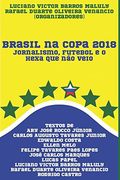 Brasil na Copa 2018: Jornalismo, Futebol e o Hexa que não Veio (en Portugués)