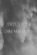 Street is better than many houses: 120 Pages, Note Book. (en Inglés)