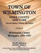 Town of Wilmington, Essex County, new York, Transcribed Serial Records, Volume 20. Wilmington Chattel Mortgages, 1850-1902 (en Inglés)