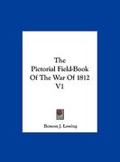 the pictorial field-book of the war of 1812 v1 (en Inglés)