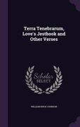 Terra Tenebrarum, Love's Jestbook and Other Verses (en Inglés)