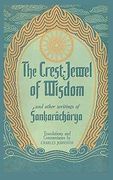 The Crest-Jewel of Wisdom: and Other Writings 