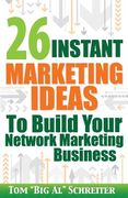 26 Instant Marketing Ideas to Build Your Network Marketing Business (en Inglés)