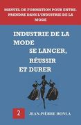 Industrie de la Mode - Se Lancer, Réussir Et Durer: Manuel de Formation Pour Entreprendre Dans l'Industrie de la Mode (en Francés)