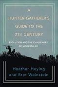 A Hunter-Gatherer'S Guide to the 21St Century: Evolution and the Challenges of Modern Life (en Inglés)
