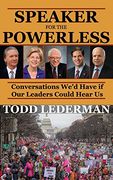 Speaker for the Powerless: Conversations We'd Have if Our Leaders Could Hear Us