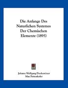 Die Anfange Des Naturlichen Systemes Der Chemischen Elemente (1895) (en Alemán)