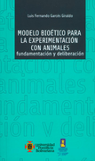 Modelo Bioético Para la Experimentación con Animales Fundamentación y Deliberación