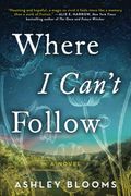 Where i Can't Follow: A Novel (en Inglés)