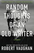 Random Thoughts of an old Writer: A Memoir (en Inglés)