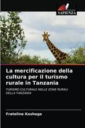 La mercificazione della cultura per il turismo rurale in Tanzania (in Italian)
