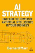 Ai Strategy: Unleash the Power of Artificial Intelligence in Your Business (en Inglés)