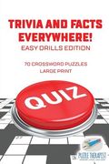 Trivia and Facts Everywhere! 70 Crossword Puzzles Large Print Easy Drills Edition (en Inglés)