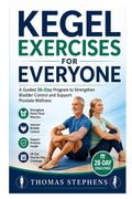 Kegel Exercises for Everyone. A Guided 28-Day Program to Strengthen Bladder Control and Support Prostate Wellness (en Inglés)