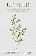 Upheld: A Widow's Story of Love, Grief and the Constancy of god (en Inglés)