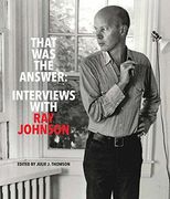 That was the Answer: Interviews With ray Johnson (en Inglés)