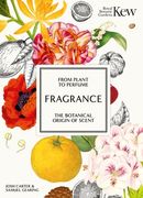 Kew - Fragrance: From Plant to Perfume, the Botanical Origins of Scent (en Inglés)