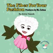 The Fiber For Your Fashion: Produces by Ms. Cotton (en Inglés)