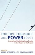 michel foucault and power today: international multidisciplinary studies in the history of the present