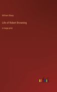 Life of Robert Browning: in large print (en Inglés)