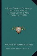 a brief spanish grammar with historical introductions and exercises (1899) (en Inglés)