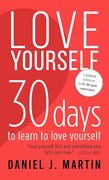 Love Yourself: 30 Days to Learn to Love Yourself (Self-Help and Personal Development)