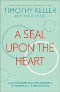 A Seal Upon the Heart: God'S Wisdom and the Meaning of Marriage: A Devotional (en Inglés)