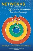 Networks: The Creation and Circulation of Knowledge from Franklin to Facebook, Transactions, American Philosophical Society (Vol (en Inglés)