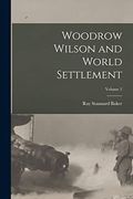 Woodrow Wilson and World Settlement; Volume 2 (en Inglés)