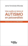 Una Vuelta en Torno al Autismo Desde el Psicoanálisis