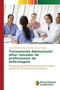 Treinamento Admissional: olhar inovador de profissionais de enfermagem (en Portugués)