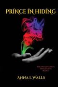 The Making of a Mage King: Prince in Hiding (en Inglés)