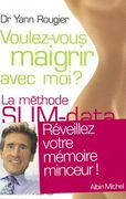 Voulez-Vous Maigrir Avec Moi ?: La Méthode Slim-Data (en Francés)