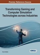 Transforming Gaming and Computer Simulation Technologies across Industries (Advances in Multimedia and Interactive Technologies)