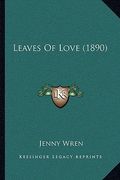 leaves of love (1890) (en Inglés)