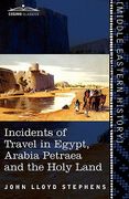 incidents of travel in egypt, arabia petraea and the holy land (en Inglés)